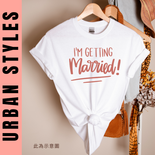 ★美國設計師大學T★ I‘m Getting Married  T恤/T-shirt  (白色T)